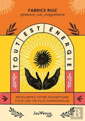 Tout Est Énergie : Développez Votre Magnétisme Pour Une Vie Plus Harmonieuse