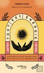 Tout Est Énergie : Développez Votre Magnétisme Pour Une Vie Plus Harmonieuse