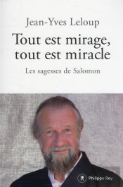 Tout Est Mirage, Tout Est Miracle : Les Sagesses De Salomon