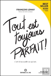 Tout Est Toujours Parfait ! L'Art D'Accueillir Ce Qui Est