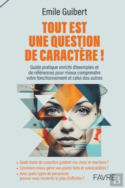 Bertrand.pt - Tout Est Une Question De Caractère ! Guide Pratique Enrichi D'Exemples Et De Références Pour Mieux Comprendre Votre Fonctionnement Et Celui Des Autres