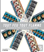 Tout Feu, Tout Flamme ; Une Traversée Du Cinéma Français