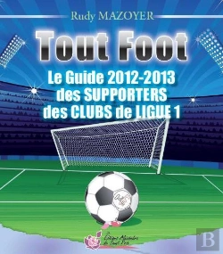 Bertrand.pt - Tout Foot ; Guide 2012-2013 Des Supporters Des Clubs De Ligue 1