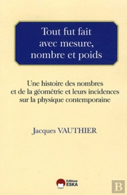 Bertrand.pt - Tout Fut Fait Avec Mesure, Nombre Et Poids ; Philosophie Des Sciences