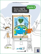 Tout L'Art Du Monde : Arts Plastiques ; Cycle 2