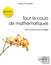 Tout Le Cours De Mathématiques ; Avec Exemples Et Exercices Corrigés ; Bcpst 1re Année