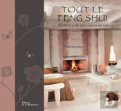Tout Le Feng Shui ; Harmonie De Son Espace De Vie