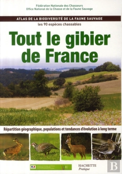 Bertrand.pt - Tout Le Gibier De France ; Atlas De La Biodiversité De La Faune Sauvage