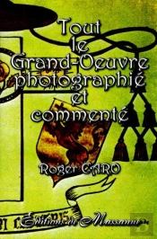 Tout Le Grand Oeuvre Photographié Et Commenté