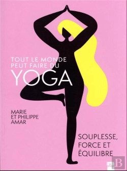 Bertrand.pt - Tout Le Monde Peut Faire Du Yoga : Souplesse, Force Et Équilibre