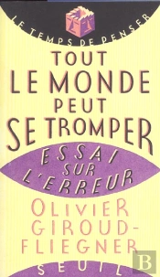 Tout Le Monde Peut Se Tromper. Essai Sur L'Erreur