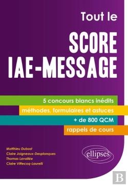 Bertrand.pt - Tout Le Score Iae-Message. 5 Concours Blancs Inédits - + De 800 Qcm - Fiches-Méthodes, Formulaires Et Astuces, Rappels De Cours