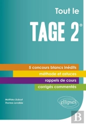 Tout Le Tage 2® - 5 Concours Blancs Inédits - Cours, Méthode, Corrigés Commentés