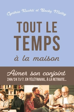 Bertrand.pt - Tout Le Temps À La Maison ! Aimer Son Conjoint 24h/24 7j/7, En Télétravail, À La Retraite...