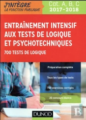 Tout L'Entrainement Intensif Aux Tests De Logique Et Psychotechniques 2017-2018 - Categories B Et C