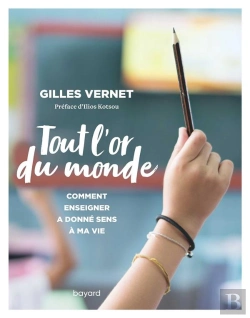 Bertrand.pt - Tout L'Or Du Monde ; Comment Enseigner A Donné Sens À Ma Vie
