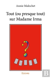 Tout (Ou Presque Tout) Sur Madame Irma