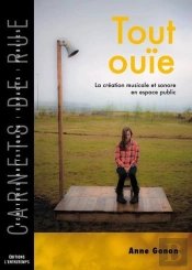 Tout Ouïe ; La Création Musicale Et Sonore En Espace Public