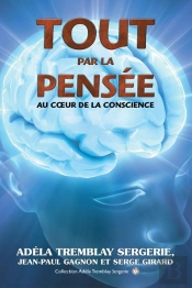 Tout Par La Pensée ; Au Coeur De La Conscience