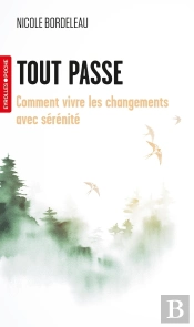 Tout Passe : Comment Vivre Les Changements Avec Sérénité