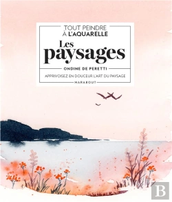 Bertrand.pt - Tout Peindre À L'Aquarelle : Les Paysages ; Apprivoisez En Douceur L'Art Du Paysage