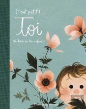 Tout Petit Toi : Le Livre De Ton Enfance