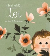 Tout Petit Toi. Le Livre De Ton Enfance