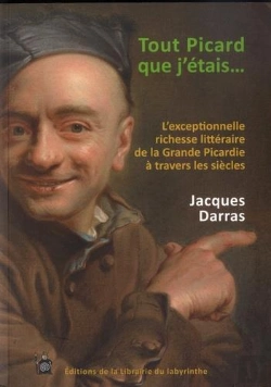 Bertrand.pt - Tout Picard Que J'Etais  - L'Exceptionnelle Richesse Litteraire De La Grande Picardie A Travers Les