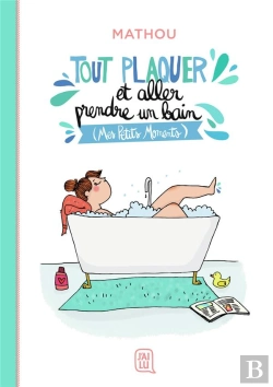 Bertrand.pt - Tout Plaquer Et Aller Prendre Un Bain (Mes Petits Moments)