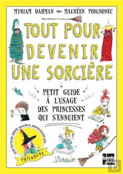 Bertrand.pt - Tout Pour Devenir Une Sorcière ; Petit Guide À L'Usage Des Princesses Qui S'Ennuient