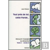 Tout Près De Toi, Cette Parole... Tome 2 - Année B