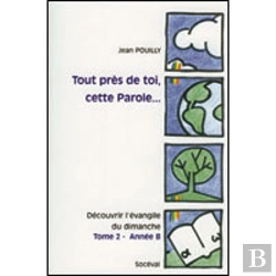 Bertrand.pt - Tout Près De Toi, Cette Parole... Tome 2 - Année B