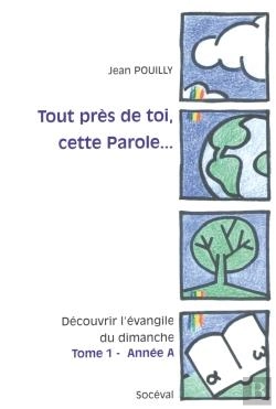 Bertrand.pt - Tout Près De Toi, Cette Parole...Découvrir L'Évangile Du Dimanche T.1 ; Année A