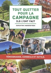 Tout Quitter Pour La Campagne, Ils L'Ont Fait ; Témoignages, Conseils Et Outils