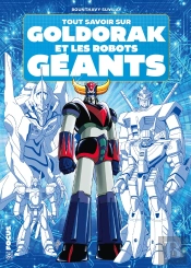 Tout Savoir Sur Goldorak Et Les Robots Géants