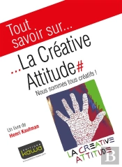 Tout Savoir Sur... La Creative Attitude - Nous Sommes Tous Creatifs