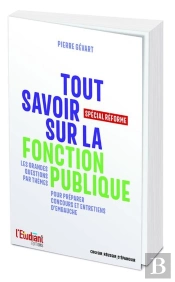Tout Savoir Sur La Fonction Publique ; Spécial Réforme