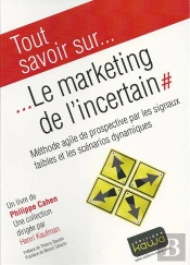 Tout Savoir Sur... Le Marketing De L'Incertain