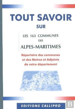 Bertrand.pt - Tout Savoir Sur Les 163 Communes Des Alpes-Maritimes ; Répertoire Des Mairies, Des Maires Et Adjoints Des Alpes-Maritime