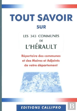 Bertrand.pt - Tout Savoir Sur Les 343 Communes De L'Hérault ; Le Répertoire Des Communes Et Des Maires Et Adjoints De L'Hérault