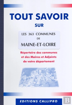 Bertrand.pt - Tout Savoir Sur Les 363 Communes Du Maine-Et-Loire ; Répertoire Des Communes Et Des Maires Et Adjoints De Votre Département