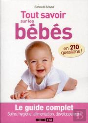Tout Savoir Sur Les Bebes En 210 Questions