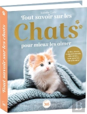 Tout Savoir Sur Les Chats Pour Mieux Les Aimer