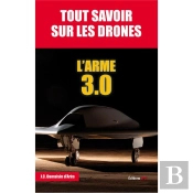 Tout Savoir Sur Les Drones ; L'Arme 3.0