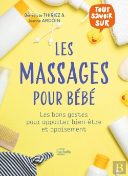 Bertrand.pt - Tout Savoir Sur Les Massages Pour Bébés : Les Bons Gestes Pour Apporter Bien-Être Et Apaisement