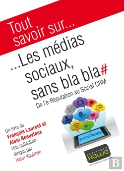 Bertrand.pt - Tout Savoir Sur... : Les Médias Sociaux Sans Bla Bla ; De L'E-Réputation Au Social Crm