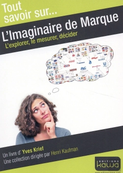 Bertrand.pt - Tout Savoir Sur... L'Imaginaire De Marque - L'Explorer, Le Mesurer, Decider
