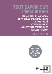 Tout Savoir Sur L'Immobilier ; Bail À Usage D'Habitation, Bail Commercial, Copropriété, Gestion Locative, Achat/Vente D'Immeubles, Aspects Fiscaux (3e Édition)