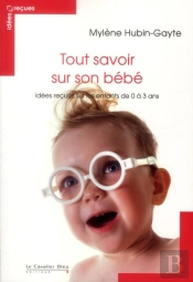 Tout Savoir Sur Son Bebe - Idees Recues Enfant De 0 A 3 Ans