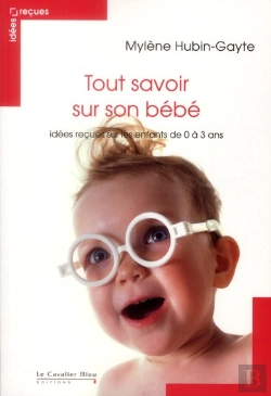 Bertrand.pt - Tout Savoir Sur Son Bebe - Idees Recues Enfant De 0 A 3 Ans